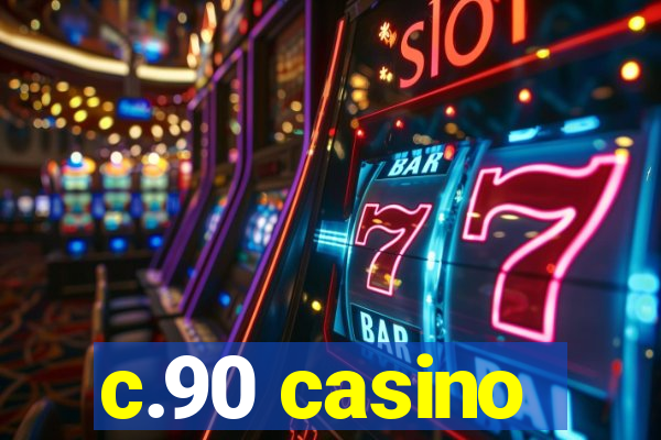 c.90 casino